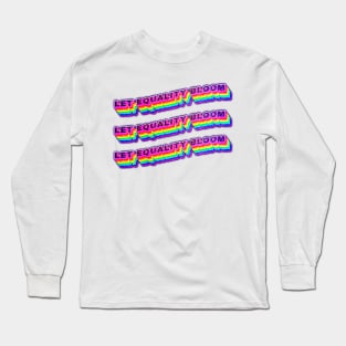 Let equality bloom Long Sleeve T-Shirt